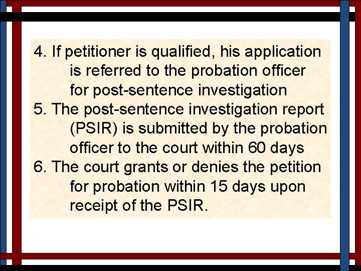 4. If petitioner is qualified, his application is referred to the probation officer for