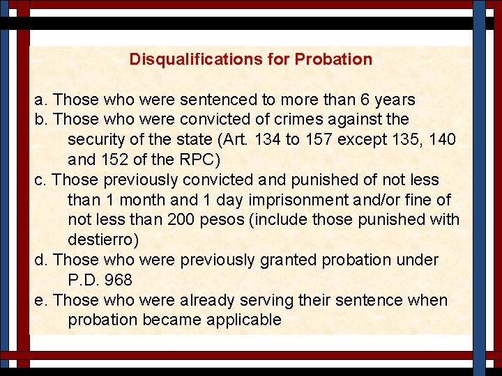 Disqualifications for Probation a. Those who were sentenced to more than 6 years b.