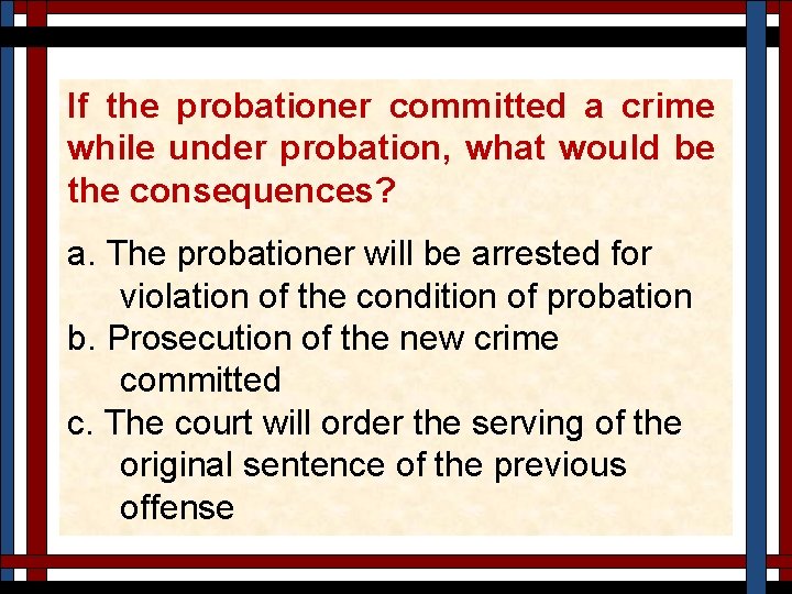 If the probationer committed a crime while under probation, what would be the consequences?