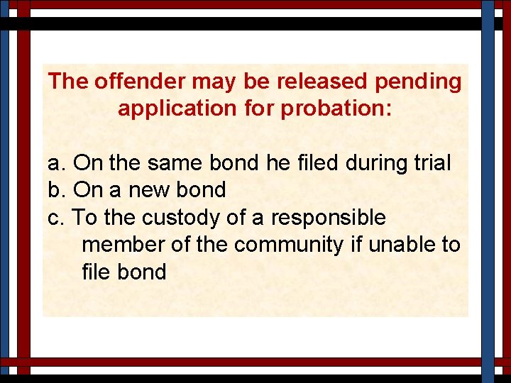 The offender may be released pending application for probation: a. On the same bond