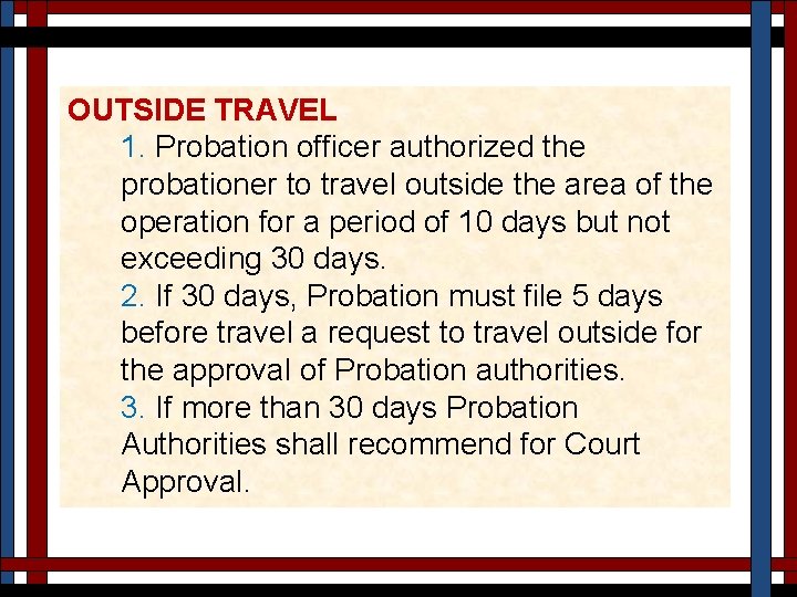 OUTSIDE TRAVEL 1. Probation officer authorized the probationer to travel outside the area of