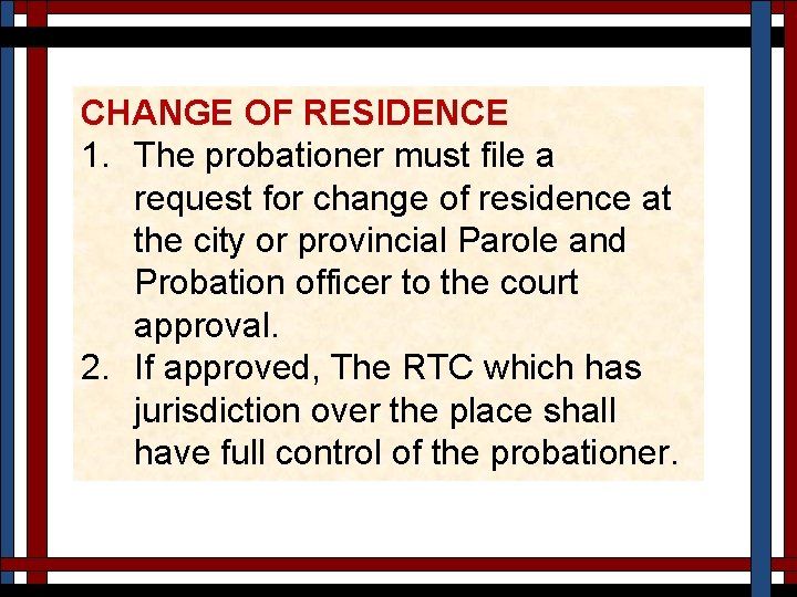 CHANGE OF RESIDENCE 1. The probationer must file a request for change of residence