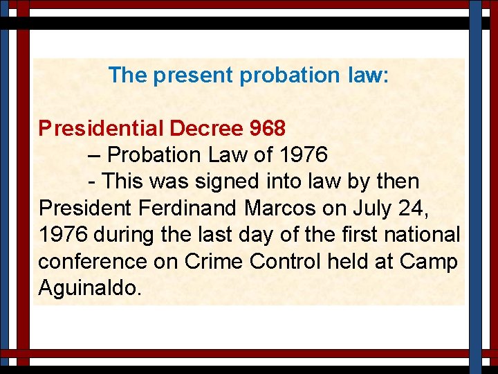 The present probation law: Presidential Decree 968 – Probation Law of 1976 - This