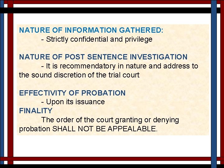 NATURE OF INFORMATION GATHERED: - Strictly confidential and privilege NATURE OF POST SENTENCE INVESTIGATION