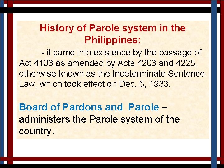History of Parole system in the Philippines: - it came into existence by the