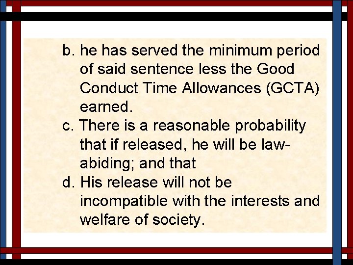 b. he has served the minimum period of said sentence less the Good Conduct