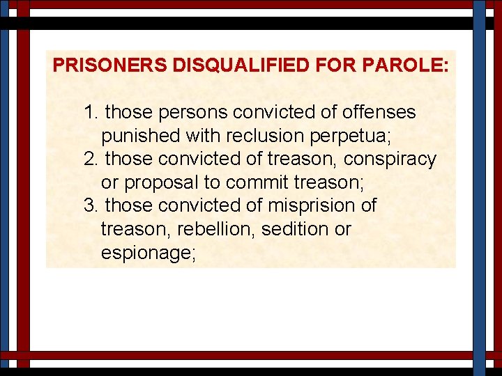 PRISONERS DISQUALIFIED FOR PAROLE: 1. those persons convicted of offenses punished with reclusion perpetua;