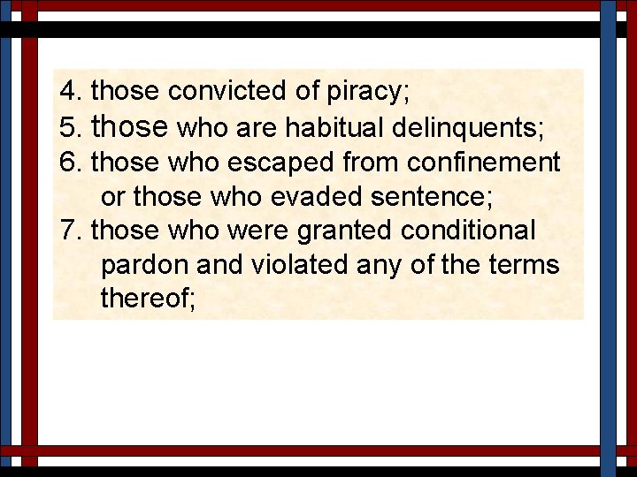 4. those convicted of piracy; 5. those who are habitual delinquents; 6. those who