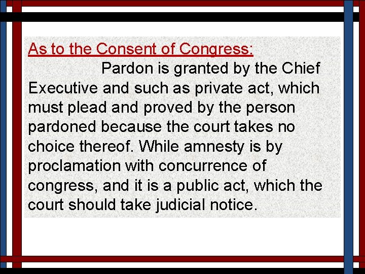 As to the Consent of Congress: Pardon is granted by the Chief Executive and