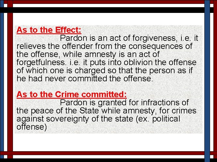 As to the Effect: Pardon is an act of forgiveness, i. e. it relieves