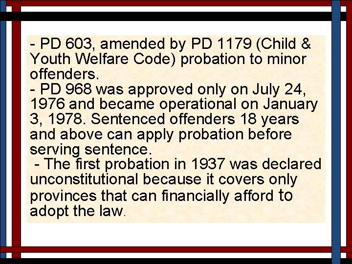 - PD 603, amended by PD 1179 (Child & Youth Welfare Code) probation to