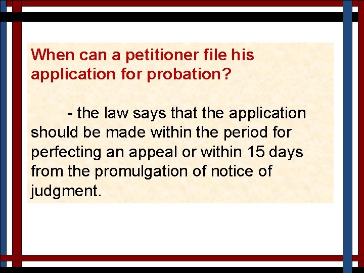 When can a petitioner file his application for probation? - the law says that