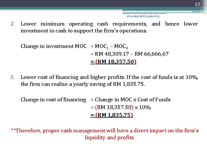 12 SITI AISHAH BINTI KASSIM (FM 1) 2. Lower minimum operating cash requirements, and