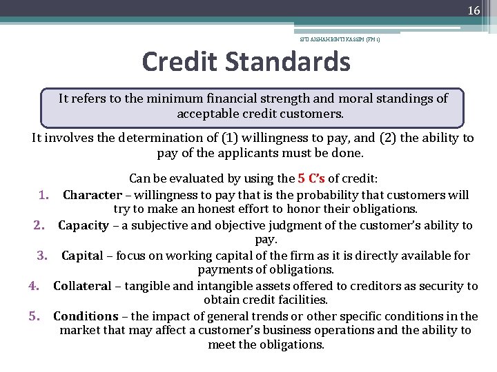 16 SITI AISHAH BINTI KASSIM (FM 1) Credit Standards It refers to the minimum