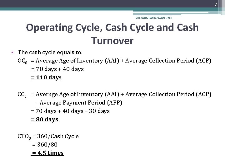 7 SITI AISHAH BINTI KASSIM (FM 1) Operating Cycle, Cash Cycle and Cash Turnover