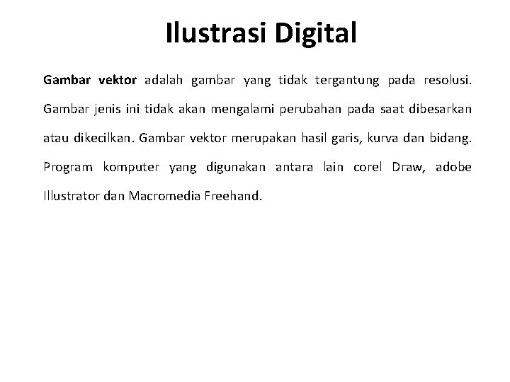 Ilustrasi Digital Gambar vektor adalah gambar yang tidak tergantung pada resolusi. Gambar jenis ini