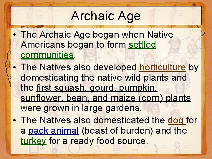 Archaic Age • The Archaic Age began when Native Americans began to form settled