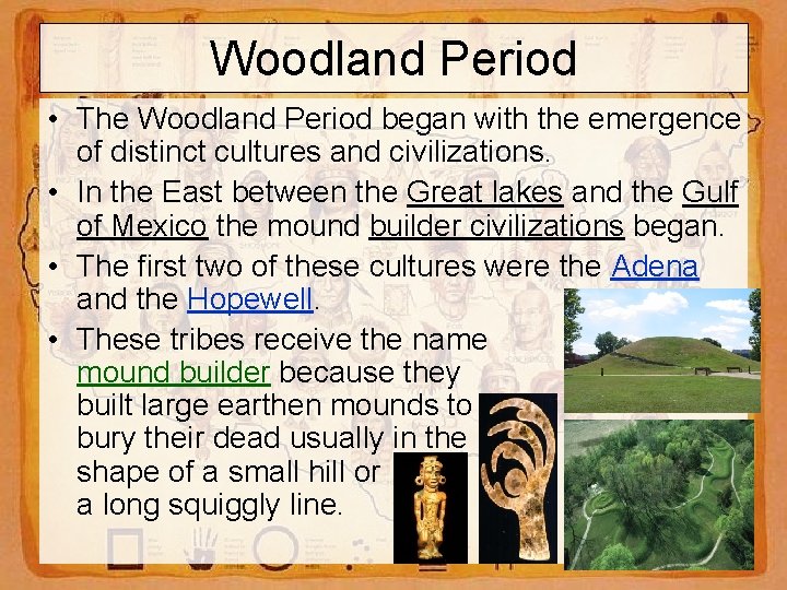 Woodland Period • The Woodland Period began with the emergence of distinct cultures and