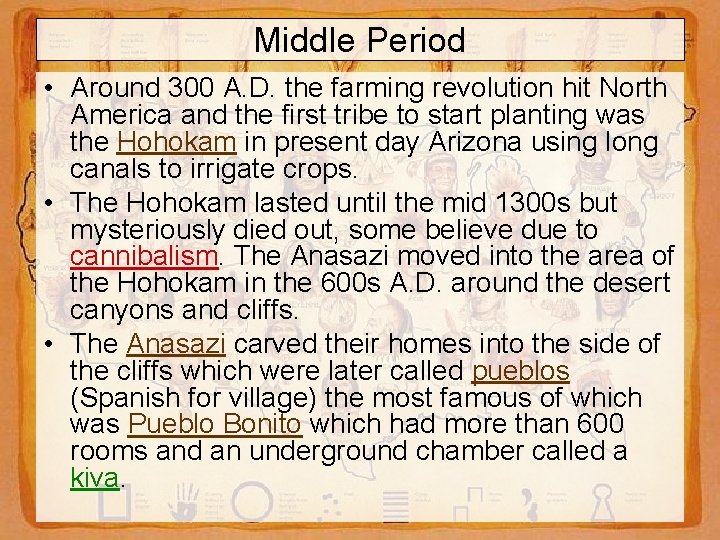 Middle Period • Around 300 A. D. the farming revolution hit North America and