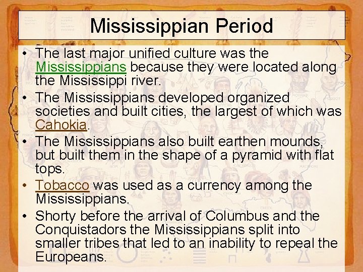 Mississippian Period • The last major unified culture was the Mississippians because they were