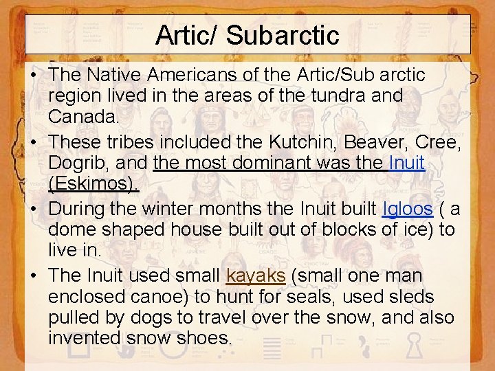 Artic/ Subarctic • The Native Americans of the Artic/Sub arctic region lived in the