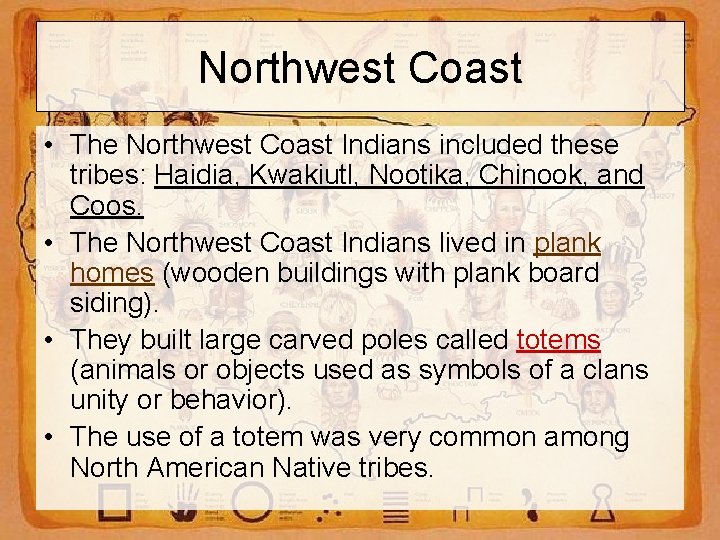 Northwest Coast • The Northwest Coast Indians included these tribes: Haidia, Kwakiutl, Nootika, Chinook,