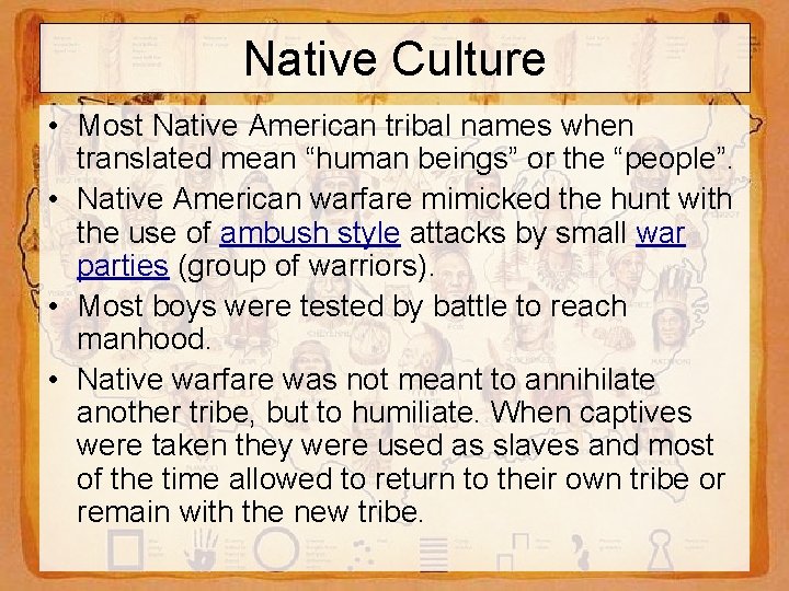 Native Culture • Most Native American tribal names when translated mean “human beings” or