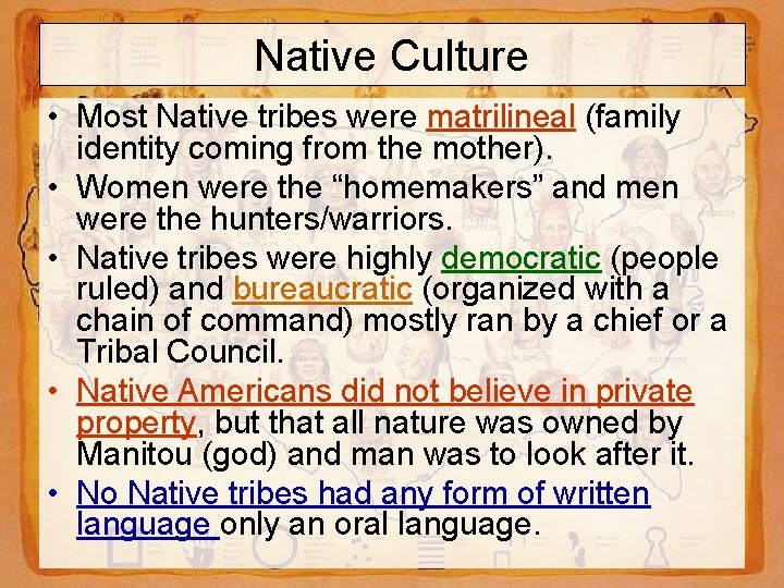 Native Culture • Most Native tribes were matrilineal (family identity coming from the mother).