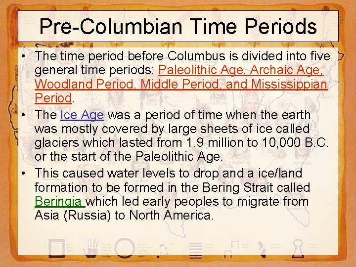 Pre-Columbian Time Periods • The time period before Columbus is divided into five general