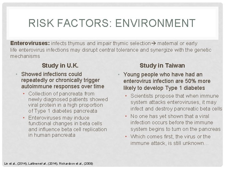 RISK FACTORS: ENVIRONMENT Enteroviruses: infects thymus and impair thymic selection maternal or early life