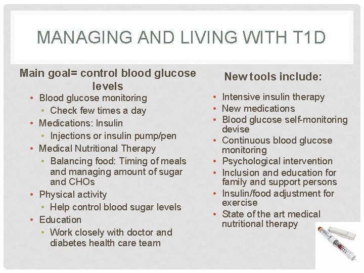 MANAGING AND LIVING WITH T 1 D Main goal= control blood glucose levels •