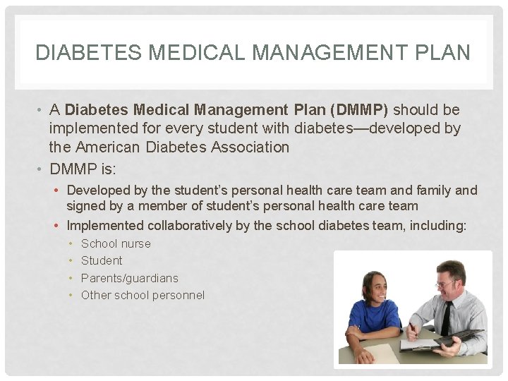 DIABETES MEDICAL MANAGEMENT PLAN • A Diabetes Medical Management Plan (DMMP) should be implemented