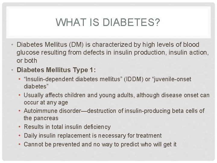 WHAT IS DIABETES? • Diabetes Mellitus (DM) is characterized by high levels of blood