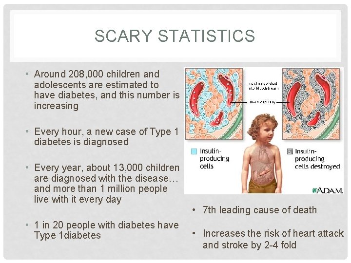 SCARY STATISTICS • Around 208, 000 children and adolescents are estimated to have diabetes,