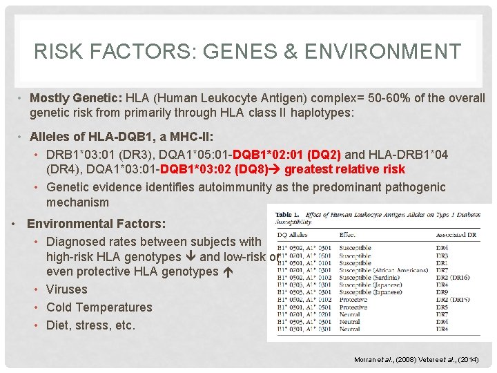 RISK FACTORS: GENES & ENVIRONMENT • Mostly Genetic: HLA (Human Leukocyte Antigen) complex= 50