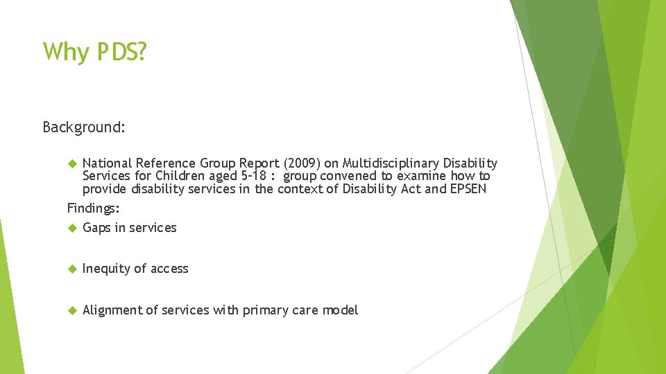 Why PDS? Background: National Reference Group Report (2009) on Multidisciplinary Disability Services for Children