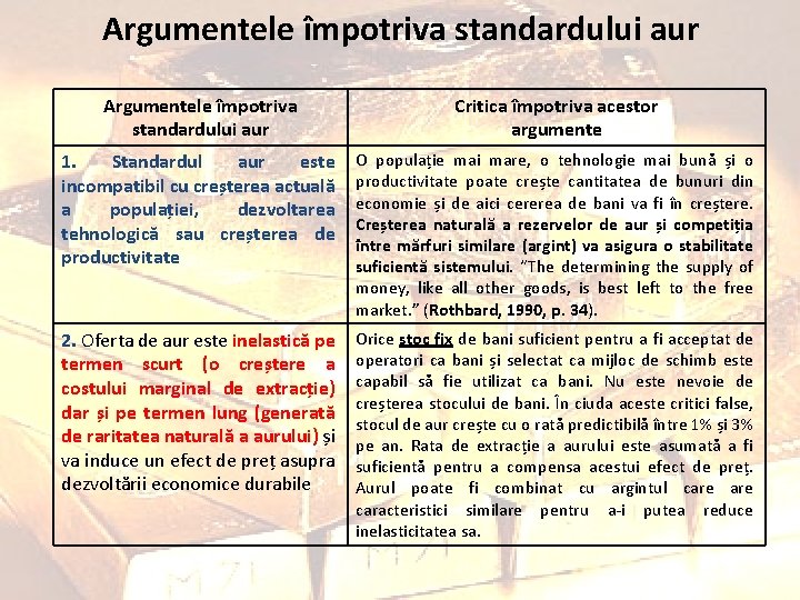 Argumentele împotriva standardului aur Critica împotriva acestor argumente 1. Standardul aur este incompatibil cu