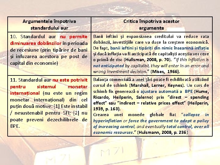 Argumentele împotriva standardului aur Critica împotriva acestor argumente 10. Standardul aur nu permite diminuarea