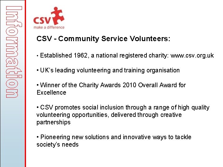CSV - Community Service Volunteers: • Established 1962, a national registered charity: www. csv.