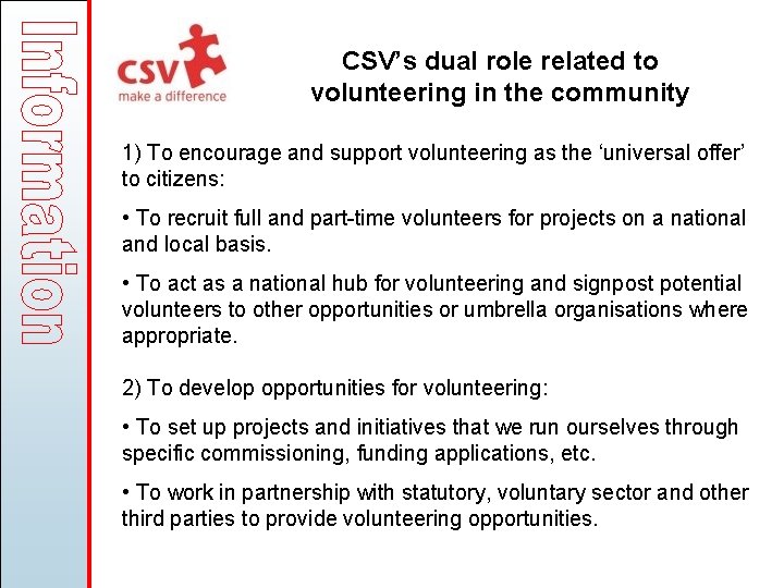 CSV’s dual role related to volunteering in the community 1) To encourage and support