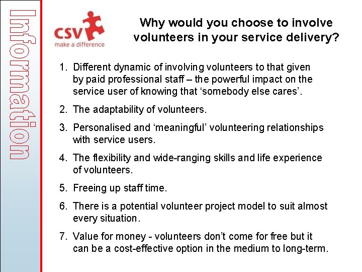 Why would you choose to involve volunteers in your service delivery? 1. Different dynamic