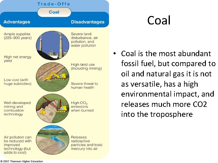 Coal • Coal is the most abundant fossil fuel, but compared to oil and