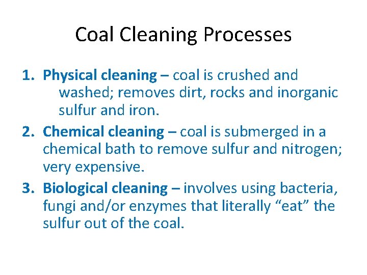 Coal Cleaning Processes 1. Physical cleaning – coal is crushed and washed; removes dirt,