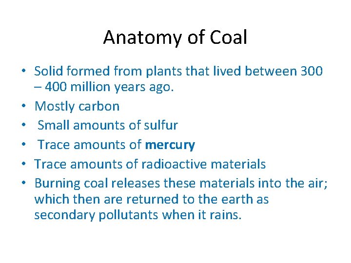 Anatomy of Coal • Solid formed from plants that lived between 300 – 400