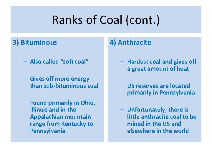 Ranks of Coal (cont. ) 3) Bituminous – Also called “soft coal” – Gives