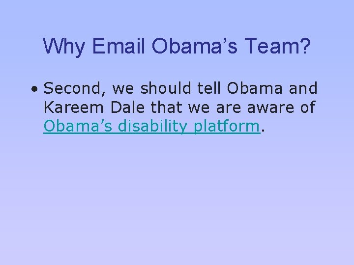 Why Email Obama’s Team? • Second, we should tell Obama and Kareem Dale that