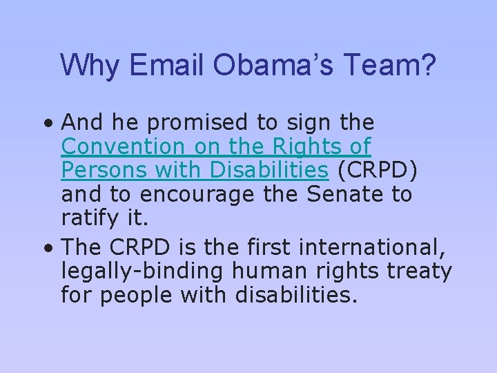 Why Email Obama’s Team? • And he promised to sign the Convention on the