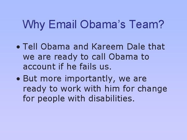 Why Email Obama’s Team? • Tell Obama and Kareem Dale that we are ready