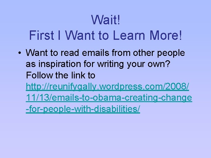 Wait! First I Want to Learn More! • Want to read emails from other