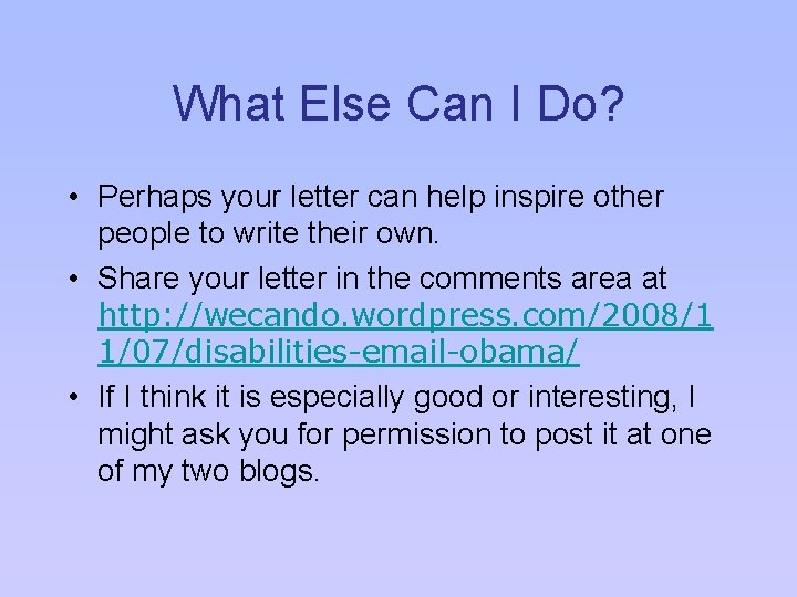 What Else Can I Do? • Perhaps your letter can help inspire other people